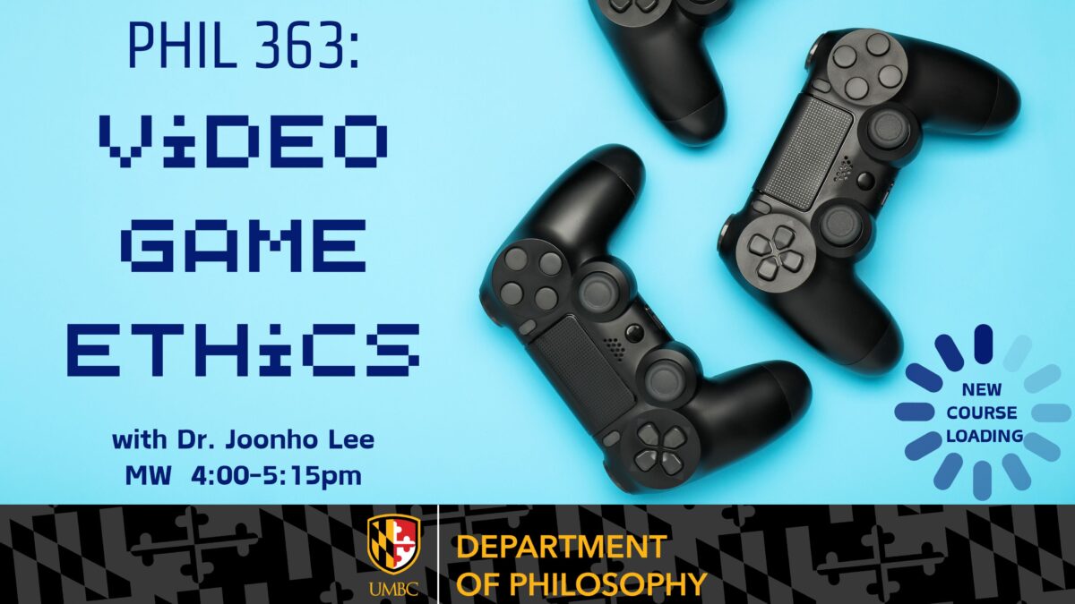 PHIL 363: Video Game Ethics